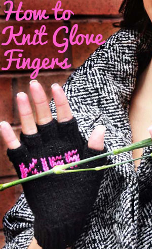 How to Knit Glove Fingers Video Tutorial - Knitting is Awesome
